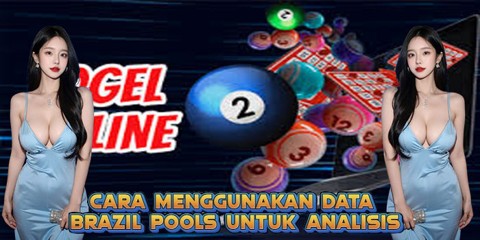 Cara Menggunakan Data Brazil Pools untuk Analisis