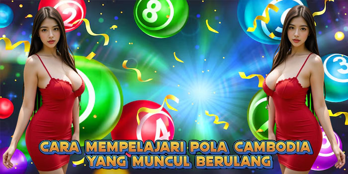 Cara Mempelajari Pola Cambodia yang Muncul Berulang