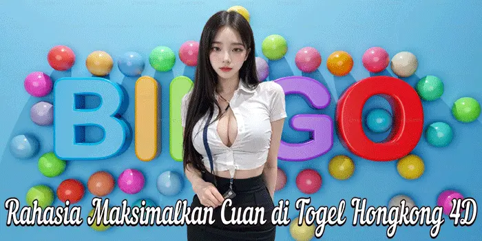 Rahasia Maksimalkan Cuan di Togel Hongkong 4D