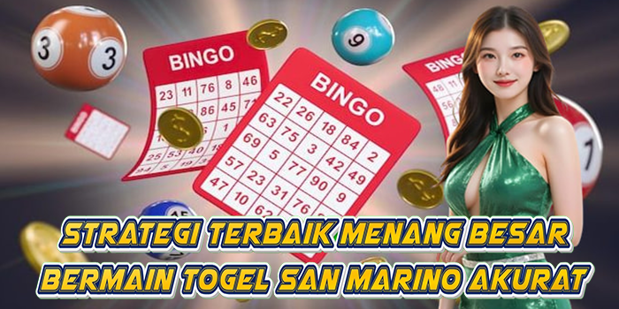 Strategi Terbaik Menang Besar Bermain Togel San Marino Akurat