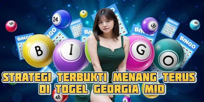 Strategi Terbukti Menang Terus di Togel Georgia Mid