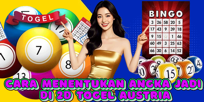 Cara Menentukan Angka Jadi Di 2D Togel Austria