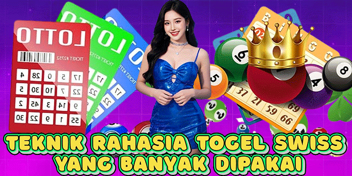 Teknik Rahasia Togel Swiss Yang Banyak Dipakai